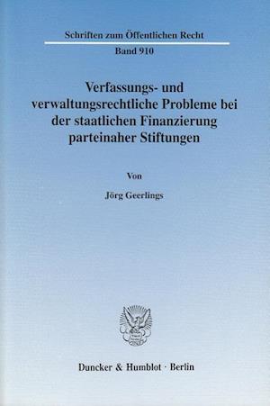 Verfassungs- und verwaltungsrechtliche Probleme bei der staatlichen Finanzierung parteinaher Stiftungen.