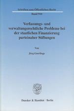 Verfassungs- und verwaltungsrechtliche Probleme bei der staatlichen Finanzierung parteinaher Stiftungen.