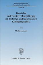 Das Gebot anderweitiger Beschäftigung im deutschen und französischen Kündigungsschutz.