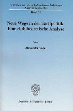 Neue Wege in der Tarifpolitik: Eine clubtheoretische Analyse.