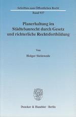 Planerhaltung im Städtebaurecht durch Gesetz und richterliche Rechtsfortbildung.