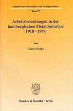 Arbeitsbeziehungen in der hamburgischen Metallindustrie 1918-1974