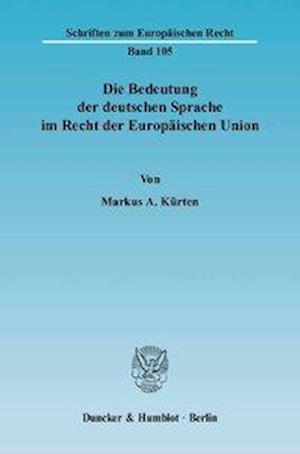 Die Bedeutung der deutschen Sprache im Recht der Europäischen Union.