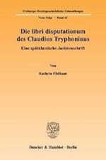 Die libri disputationum des Claudius Tryphoninus