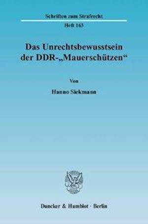 Das Unrechtsbewusstsein der DDR -"Mauerschützen"