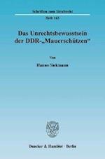 Das Unrechtsbewusstsein der DDR -"Mauerschützen"