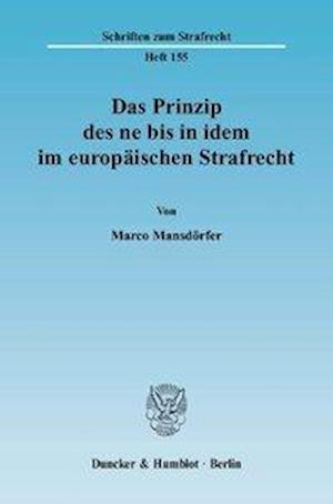 Das Prinzip des ne bis in idem im europäischen Strafrecht