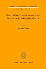»Mora debitoris« und »mora creditoris« im klassischen römischen Recht.