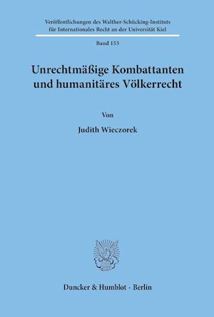 Unrechtmäßige Kombattanten und humanitäres Völkerrecht.