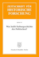 Was heisst Kulturgeschichte des Politischen?