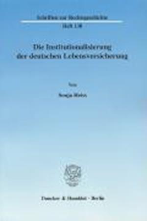 Die Institutionalisierung der deutschen Lebensversicherung.