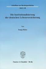 Die Institutionalisierung der deutschen Lebensversicherung.