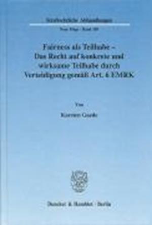 Fairness als Teilhabe - Das Recht auf konkrete und wirksame Teilhabe durch Verteidigung gemäß Art. 6 EMRK