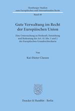 Gute Verwaltung im Recht der Europäischen Union.