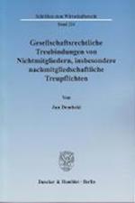 Gesellschaftsrechtliche Treubindungen von Nichtmitgliedern, insbesondere nachmitgliedschaftliche Treupflichten