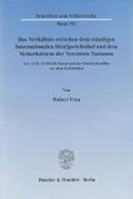 Das Verhältnis zwischen dem ständigen Internationalen Strafgerichtshof und dem Sicherheitsrat der Vereinten Nationen