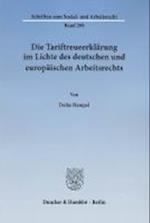 Die Tariftreueerklärung im Lichte des deutschen und europäischen Arbeitsrechts