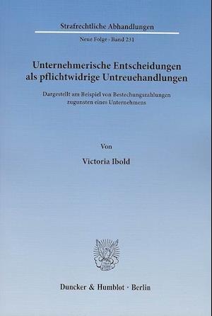 Unternehmerische Entscheidungen als pflichtwidrige Untreuehandlungen