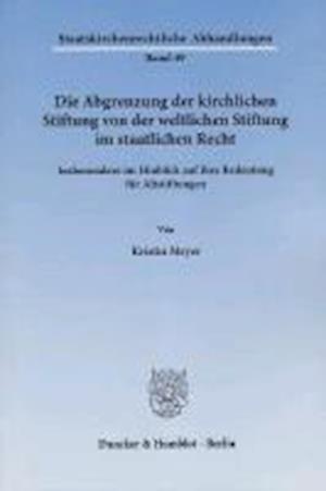 Die Abgrenzung der kirchlichen Stiftung von der weltlichen Stiftung im staatlichen Recht