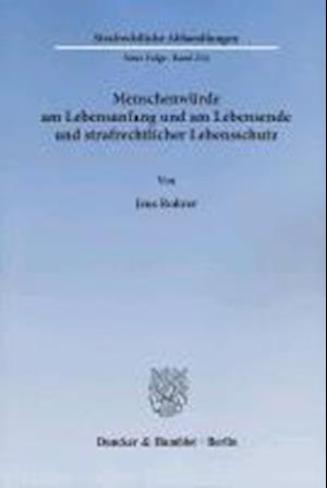 Menschenwürde am Lebensanfang und am Lebensende und strafrechtlicher Lebensschutz