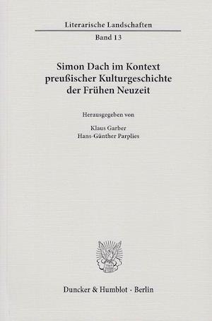 Simon Dach im Kontext preußischer Kulturgeschichte der Frühen Neuzeit