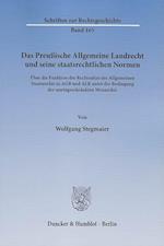 Das Preußische Allgemeine Landrecht und seine staatsrechtlichen Normen.