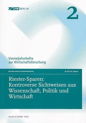 Riester-Sparen: Kontroverse Sichtweisen aus Wissenschaft, Politik und Wirtschaft