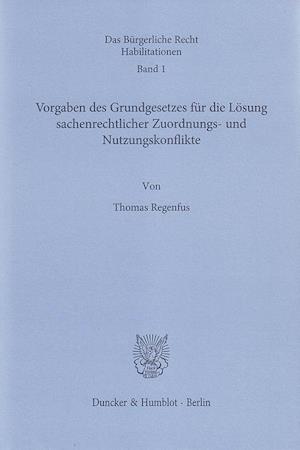 Vorgaben des Grundgesetzes für die Lösung sachenrechtlicher Zuordnungs-  und Nutzungskonflikte