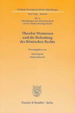 Theodor Mommsen und die Bedeutung des Römischen Rechts