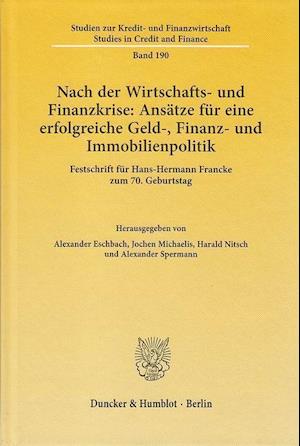 Nach der Wirtschafts- und Finanzkrise: Ansätze für eine erfolgreiche Geld-, Finanz- und Immobilienpolitik.