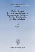 Die Entwicklung der Streitgegenstandslehre in Deutschland und Europa und ihre Vorbildwirkung für das chinesische Recht