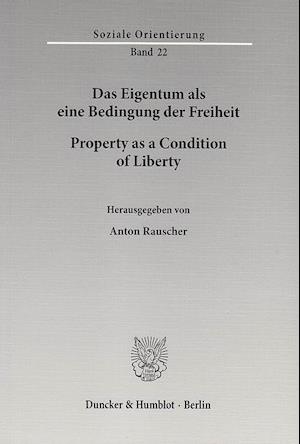 Das Eigentum als eine Bedingung der Freiheit / Property as a Condition of Liberty