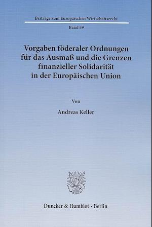 Vorgaben föderaler Ordnungen für das Ausmaß und die Grenzen finanzieller Solidarität in der Europäischen Union