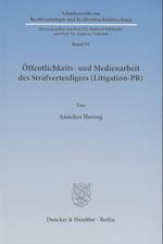 Öffentlichkeits- und Medienarbeit des Strafverteidigers (Litigation-PR)