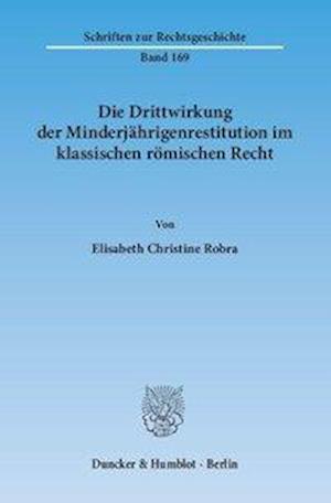 Die Drittwirkung der Minderjährigenrestitution im klassischen römischen Recht