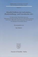 Aktuelle Probleme des Luftverkehrs-, Planfeststellungs- und Umweltrechts 2013