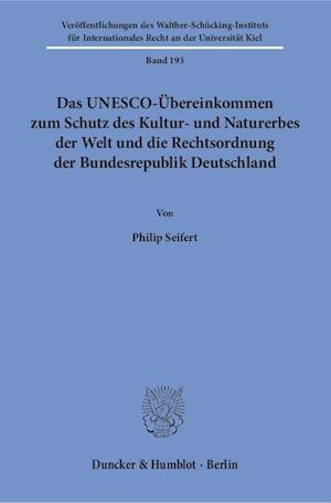 Das UNESCO-Übereinkommen zum Schutz des Kultur- und Naturerbes der Welt und die Rechtsordnung der Bundesrepublik Deutschland
