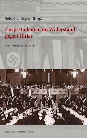 Corpsstudenten im Widerstand gegen Hitler