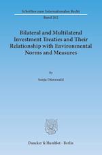 Bilateral and Multilateral Investment Treaties and Their Relationship with Environmental Norms and Measures