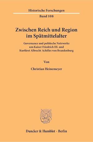 Zwischen Reich und Region im Spätmittelalter