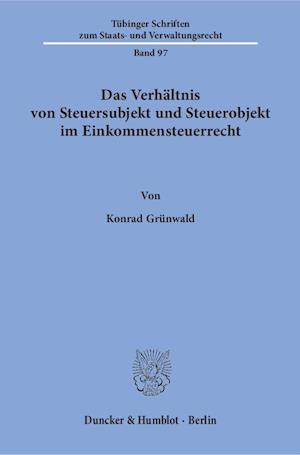 Das Verhältnis von Steuersubjekt und Steuerobjekt im Einkommensteuerrecht