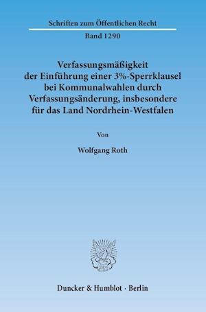 Verfassungsmäßigkeit der Einführung einer 3%-Sperrklausel bei Kommunalwahlen durch Verfassungsänderung, insbesondere für das Land Nordrhein-Westfalen