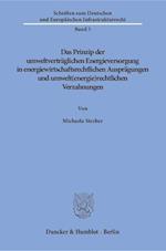 Das Prinzip der umweltverträglichen Energieversorgung in energiewirtschaftsrechtlichen Ausprägungen und umwelt(energie)rechtlichen Verzahnungen