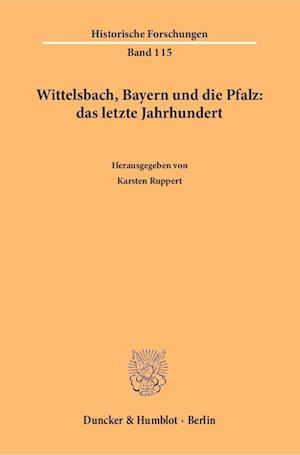 Wittelsbach, Bayern und die Pfalz: das letzte Jahrhundert