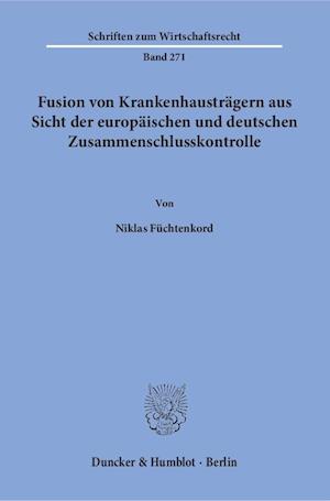 Fusion von Krankenhausträgern aus Sicht der europäischen und deutschen Zusammenschlusskontrolle