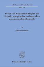 Fusion von Krankenhausträgern aus Sicht der europäischen und deutschen Zusammenschlusskontrolle