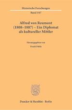 Alfred von Reumont (1808-1887) - Ein Diplomat als kultureller Mittler