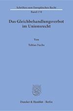 Das Gleichbehandlungsverbot im Unionsrecht. Herleitung eines dogmatischen Modells des Verbots der Gleichbehandlung nicht vergleichbarer Sachverhalte