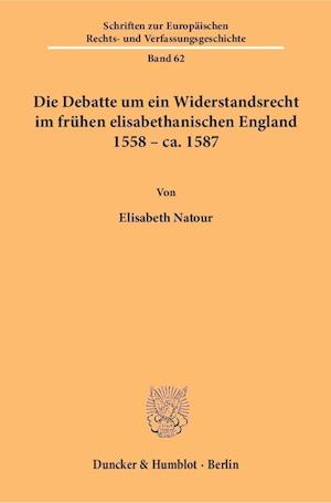 Die Debatte um ein Widerstandsrecht im frühen elisabethanischen England 1558 - ca. 1587