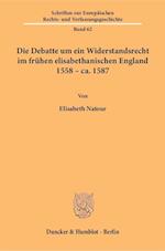 Die Debatte um ein Widerstandsrecht im frühen elisabethanischen England 1558 - ca. 1587